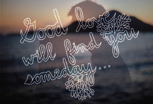 someday i will find you