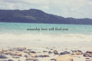someday i will find you